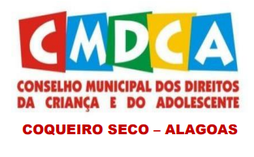 CMDCA publica nova Resolução, que antecipa o início do período da divulgação e da campanha dos candidatos ao Conselho Tutelar em Coqueiro Seco